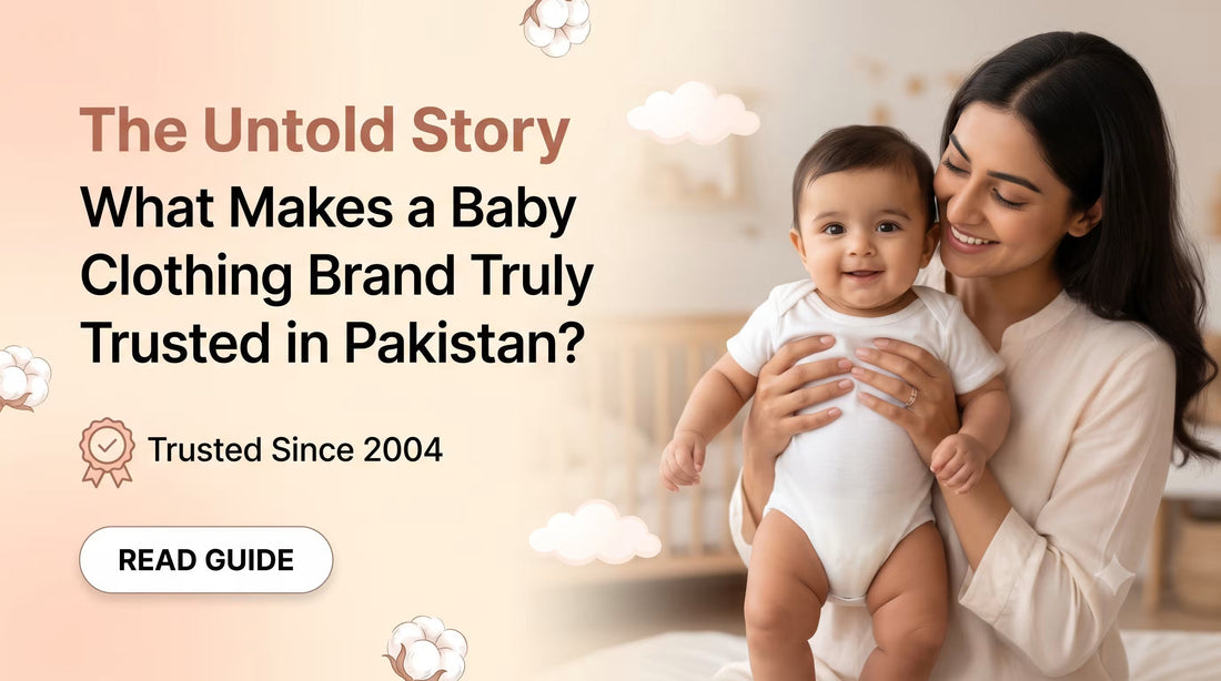 The Untold Story: What Makes a Baby Clothing Brand Truly Trusted in Pakistan? - Baby Outfits